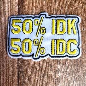 3/13$  50% IDK 50% IDC Meme Funny Y2k Embroidered Iron on Patch